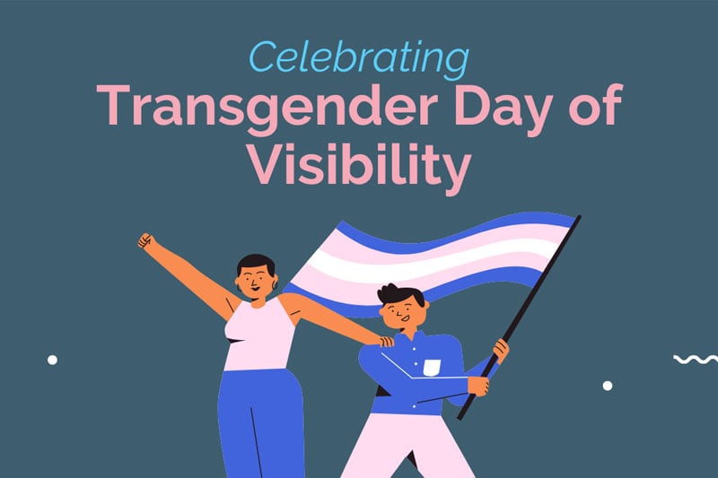 Celebrating Transgender Day of Visibility